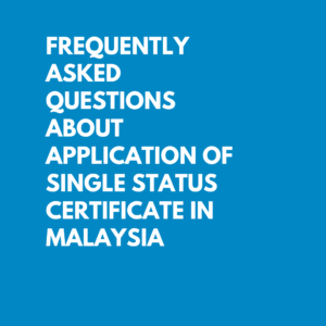 Frequently Asked Questions About Application Of Single Status Certificate In Malaysia by TYH & Co. Best Lawyer For Application of Single Status Certificate In Malaysia